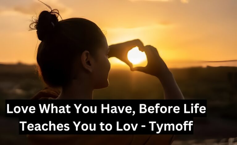 Embracing Gratitude Before Life Teaches You to Love – Tymoff