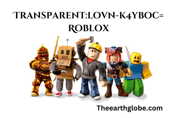 Transparent:lovn-k4yboc= Roblox